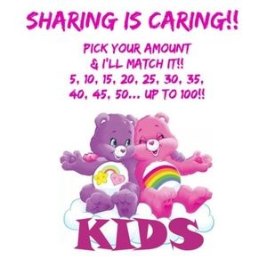 KIDS!! SHARING IS CARING!!! PICK YOUR AMOUNT!!!